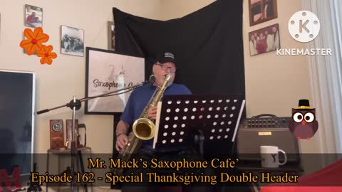 Mr Mack’s Saxophone Cafe - Episode 162 - Special Thanksgiving Double Header