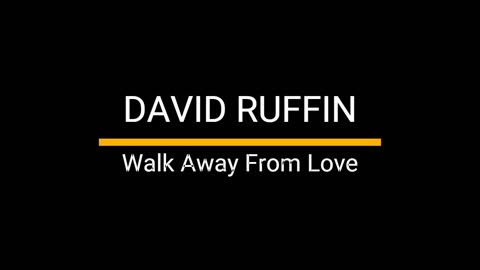 Walk Away From Love - David Ruffin