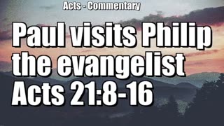 Paul visits Philip the evangelist - Acts 21:8-16