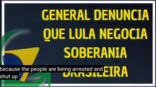 AND IN BRAZIL GENERAL DENOUNCES THAT LULA NEGOTIATES BRAZILIAN SOVEREIGNTY
