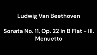 Beethoven - Sonata No. 11, Op. 22 in B Flat - III. Menuetto