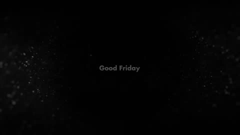 What is so good about Good Friday?!