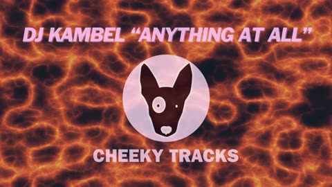 DJ Kambel - Anything At All (Cheeky Tracks) release date 5th April 2024