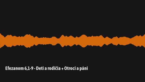 Efezanom 6,1-9 – Deti a rodičia + Otroci a páni (E12)