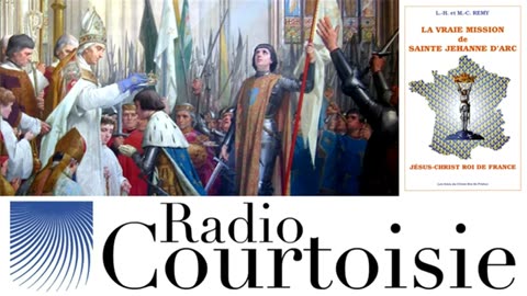 La vraie mission de Jeanne d'Arc - Louis-Hubert Remy (2012) - Radio Courtoisie
