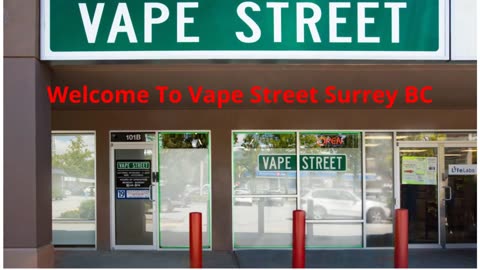 Vape Street : Vape Shop in Surrey, BC | V3T 2W4