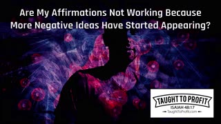 Are My Affirmations Not Working Because More Negative Ideas Have Started Appearing？