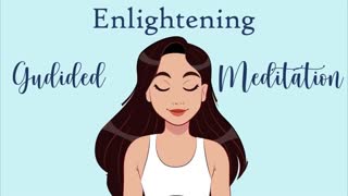 An Enlightening 10 Minute Guided Meditation