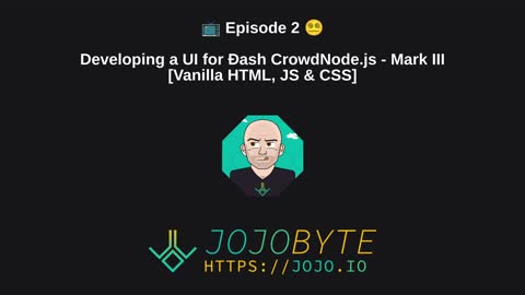 Developing a UI for Dash (Ð) CrowdNode.js - Mark III [Vanilla HTML, JS & CSS] 📺 Episode 2 😵‍💫