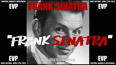 Frank Sinatra Sayin His Name From The Other Side Of The Veil Afterlife Spirit Communication EVP