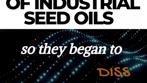 THE DARK HISTORY OF INDUSTRIAL SEED OILS