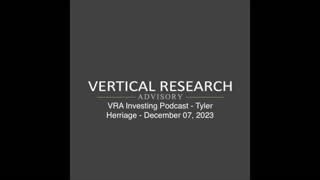 VRA Investing Podcast - Tyler Herriage - December 07, 2023