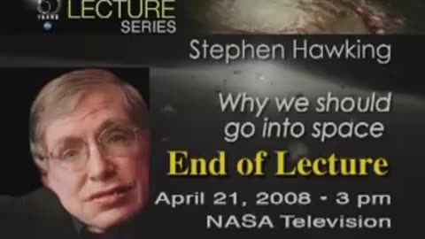 NASA 50th Anniversary Lecture - Dr. Stephen Hawking - Part 4