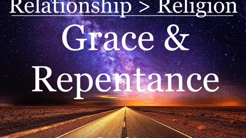 Grace & Repentance