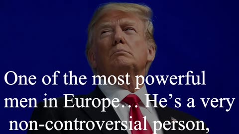 Donald Trump Quote - One of the most powerful men in Europe…