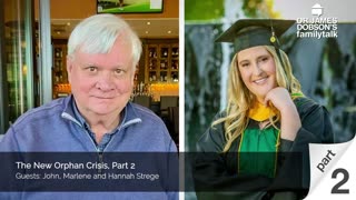 The New Orphan Crisis - Part 2 with Guests John, Marlene, and Hannah Strege