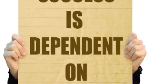 Success is dependent on your