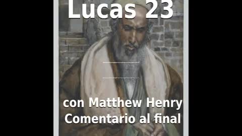 📖🕯 Santa Biblia - Lucas 23 con Matthew Henry Comentario al final.