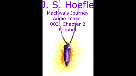 Machwa's Journey Audio Teaser by J. S. Hoefle - 003 - Chapter Two