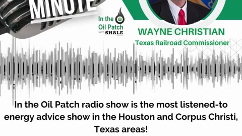 In The Oil Patch Radio Show presents Energy Minute with Wayne Christian