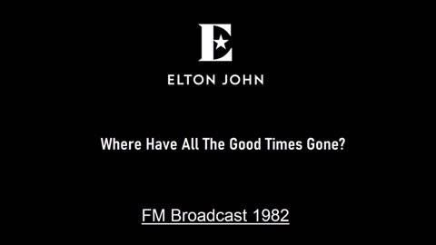 Elton John - Where Have All The Good Times Gone (Live in Kansas City, Missouri 1982) FM Broadcast