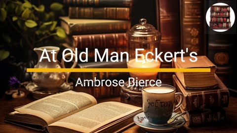 At Old Man Eckert's - Ambrose Bierce