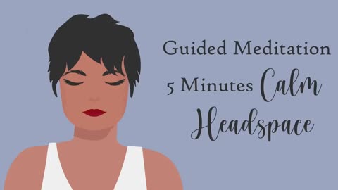 5 Minute Guided Meditation for a Calm Headspace