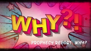 Prophecy Report: Why?