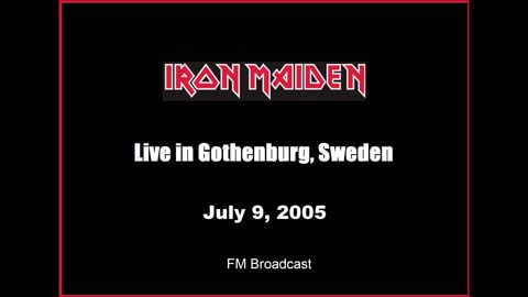 Iron Maiden - Live in Gothenburg, Sweden July 2005 (FM Broadcast)