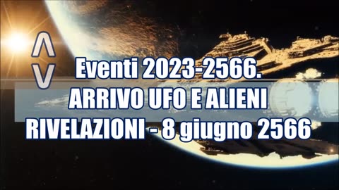 ARRIVO UFO E ALIENI RNVELAZIONI - 8 giugno 2566