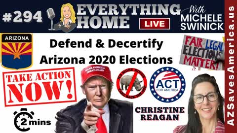294: DECERTIFY THE ARIZONA 2020 ELECTION...In Only 2 Minutes A Day! JOIN US & Notify The AZ Legislators To VOTE YES On HCR 2033 NOW!