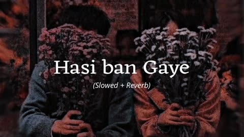 Hasi Ban Gaye {Slowed+Reverb} | Sad Lofi Song | LOFIFLY