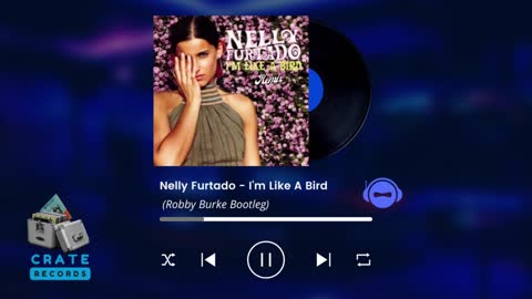 Nelly Furtado - I'm Like A Bird (Robby Burke Bootleg) | Crate Records