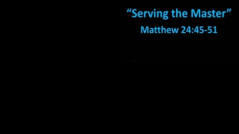2024-04-07 HDBC-Serving the Master- Matthew 24:45-51 Pastor Mike Lemons - Pastor Mike Lemons