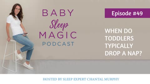 049: When Do Toddlers Typically Drop A Nap? - Baby Sleep Magic