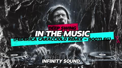 Deep Swing - In The Music (Federica Caracciolo Remix - Bootleg)