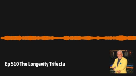 Ep 510 The Longevity Trifecta