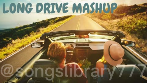 Long Drive Mashup - Non-Stop JukeBox- songslibrary- Road Trip Mashup-Lofi - Romantic love song remix