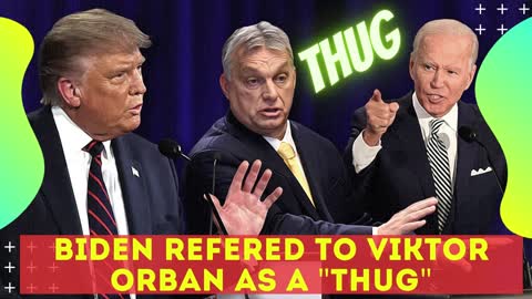 Hungarian Prime Minister (Viktor Orban) Hits Back At Biden Calling Him A 'Thug'