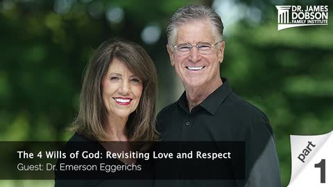 The 4 Wills of God: Revisiting Love and Respect with Guest Dr. Emerson Eggerichs
