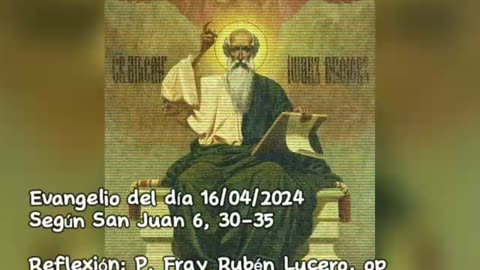 Evangelio del día 16/04/2024 según San Juan 6, 30-35 - P. Fray Rubén Lucero, op