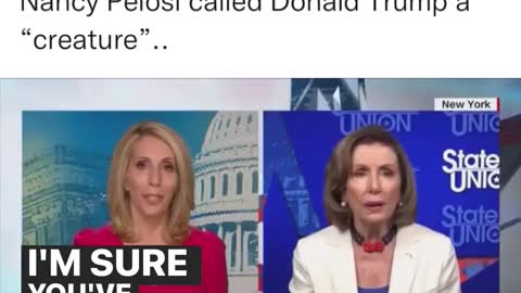 Pelosi calls Trump a "creature", whoo, talk about calling the kettle black!