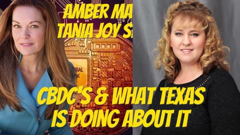 The Amber May & Tania Joy Show - CBDC's and Texas, the UN's Push for Transhumanism