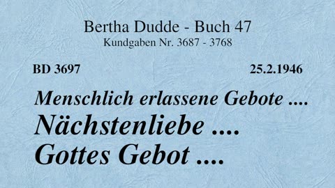 BD 3697 - MENSCHLICH ERLASSENE GEBOTE .... NÄCHSTENLIEBE .... GOTTES GEBOT ....