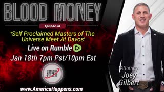 Blood Money Eps 28 w/ Joey Gilbert "The Self Proclaimed Masters of the Universe Meet at Davos"
