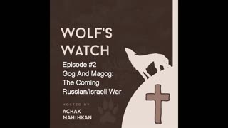 The Wolf's Watch #2 - Gog And Magog: The Coming Russian/Israeli War