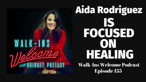 Walk-Ins Welcome Podcast 155 - Aida Rodriguez