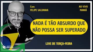 NADA É TÃO ABSURDO QUE NÃO POSSA SER SUPERADO - By Saldanha - Endireitando Brasil