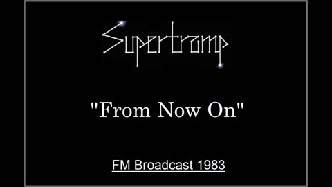 Supertramp - From Now On (Live in Munich, Germany 1983) FM Broadcast