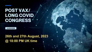 Post Vax/Long Covid Congress - The Silent Disaster, SAT 26th AUG 2023